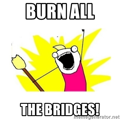 burn-all-the-bridges.jpg