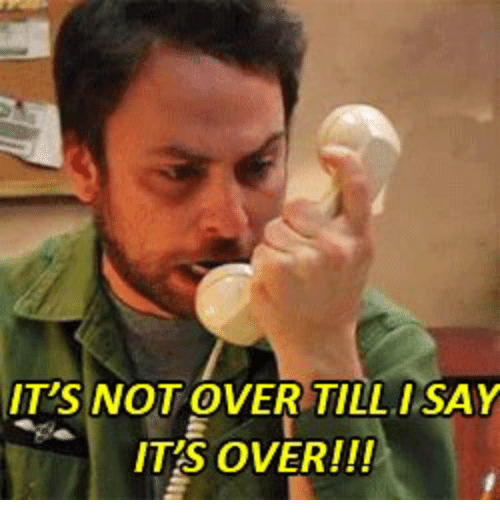 its-not-over-till-i-say-its-over-22326239.png
